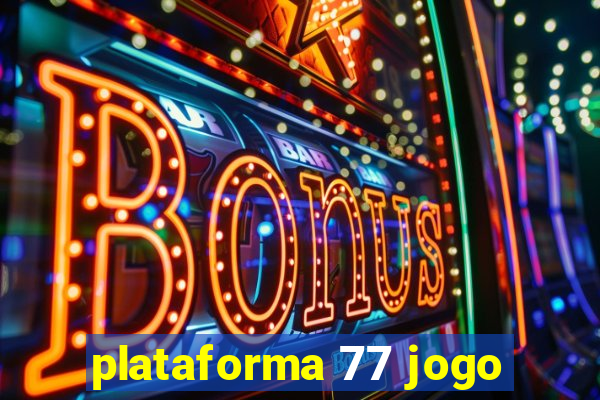 plataforma 77 jogo